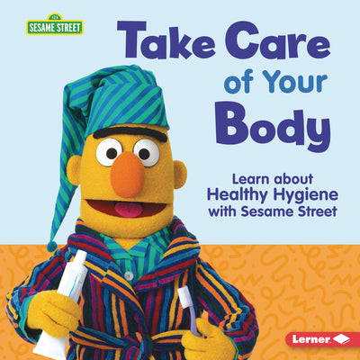 Cover Image for Take Care of Your Body: Learn about Healthy Hygiene with Sesame Street (R) -- Nicole Gabor, Library Binding