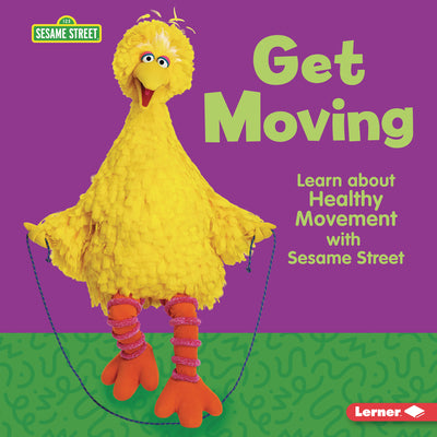 Cover Image for Get Moving: Learn about Healthy Movement with Sesame Street (R) -- Whitney Sanderson, Library Binding