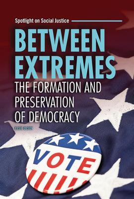 Cover Image for Between Extremes: The Formation and Preservation of Democracy -- Elsie Olson, Library Binding