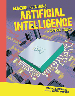 Cover Image for Artificial Intelligence: A Graphic History -- Emma Carlson-Berne, Library Binding