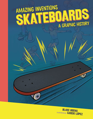 Cover Image for Skateboards: A Graphic History -- Blake Hoena, Library Binding