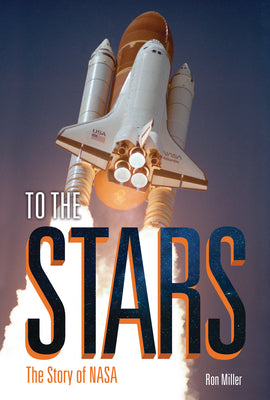 Cover Image for To the Stars: The Story of NASA -- Ron Miller, Library Binding