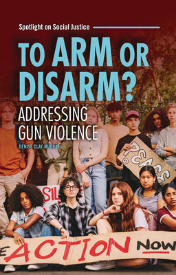 Cover Image for To Arm or Disarm?: Addressing Gun Violence -- Denise Clay-Murray, Paperback