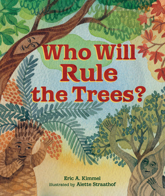 Cover Image for Who Will Rule the Trees? -- Eric A. Kimmel, Hardcover