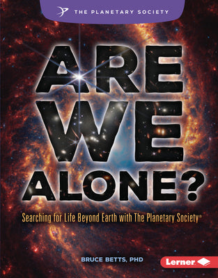 Cover Image for Are We Alone?: Searching for Life Beyond Earth with the Planetary Society (R) -- Bruce Betts, Library Binding