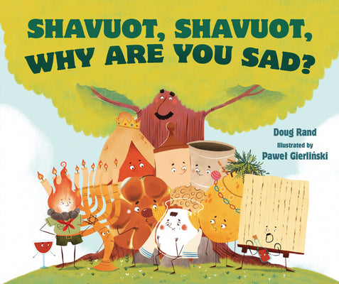 Cover Image for Shavuot, Shavuot, Why Are You Sad? -- Doug Rand, Hardcover