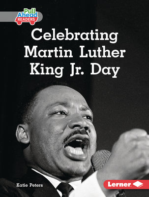 Cover Image for Celebrating Martin Luther King Jr. Day -- Katie Peters, Library Binding