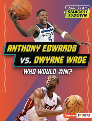 Cover Image for Anthony Edwards vs. Dwyane Wade: Who Would Win? -- Matt Doeden, Paperback