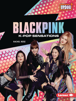 Cover Image for Blackpink: K-Pop Sensations -- Rachel Rose, Paperback