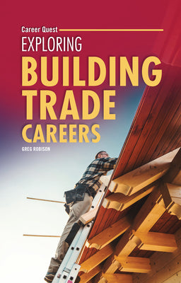 Cover Image for Exploring Building Trade Careers -- Greg Robison, Paperback