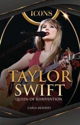 Cover Image for Taylor Swift: Queen of Reinvention -- Carla Mooney, Paperback