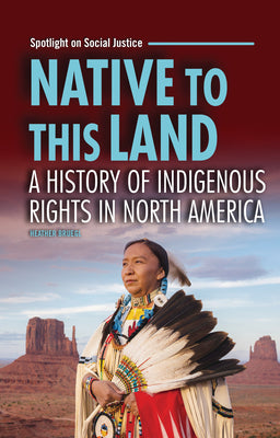 Cover Image for Native to This Land: A History of Indigenous Rights in North America -- Heather Bruegl, Paperback