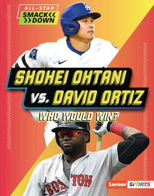 Cover Image for Shohei Ohtani vs. David Ortiz: Who Would Win? -- Peter Douglas, Library Binding