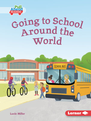 Cover Image for Going to School Around the World -- Lucie Miller, Library Binding