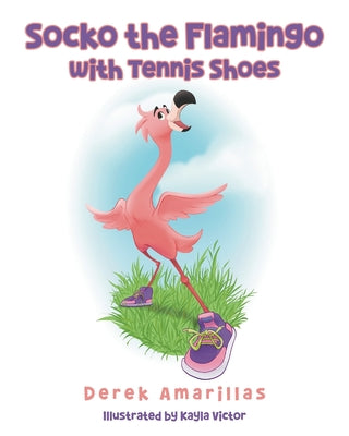 Cover Image for Socko the Flamingo with Tennis Shoes -- Derek Amarillas, Paperback