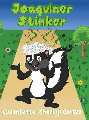 Cover Image for Joaquiner Stinker -- Cuauhtemoc (Chucky) Cortez, Hardcover