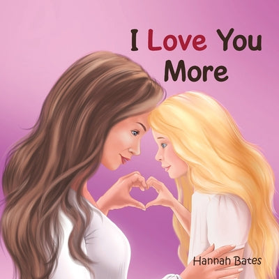 Cover Image for I Love You More -- Hannah Bates, Paperback