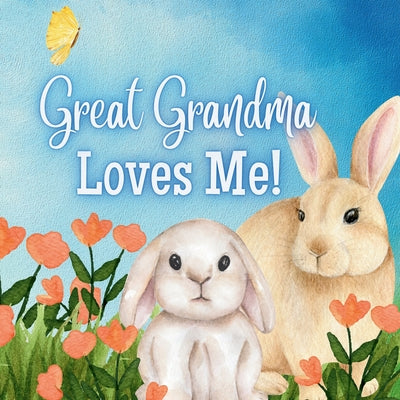 Cover Image for Great Grandma Loves Me!: Generational Love -- Joy Joyfully, Paperback