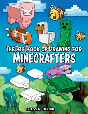 Cover Image for The Big Book of Drawing for Minecrafters: How to Draw 75 Minecraft Mobs -- Steven Block, Paperback