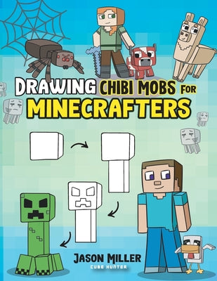 Cover Image for Drawing Chibi Mobs for Minecrafters: A Step-by-Step Guide Volume 1 -- Jason Miller, Paperback