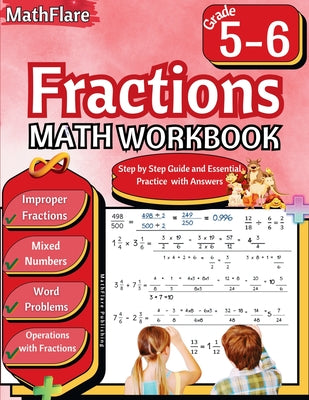 Cover Image for Fractions Math Workbook 5th and 6th Grade: Fractions Workbook Grade 5-6, Operations with Fractions, Simplify Fractions, Mixed Numbers, Word Problems -- Mathflare Publishing, Paperback
