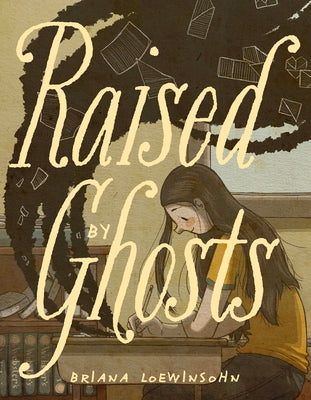 Cover Image for Raised by Ghosts -- Briana Loewinsohn, Paperback