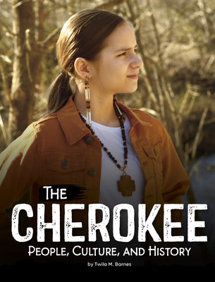 Cover Image for The Cherokee: People, Culture, and History -- Twila M. Barnes, Paperback