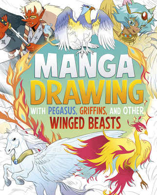 Cover Image for Manga Drawing with Pegasus, Griffins, and Other Winged Beasts -- Naomi Hughes, Library Binding