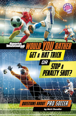 Cover Image for Would You Rather Get a Hat Trick or Stop a Penalty Shot?: Questions about Pro Soccer -- Matt Chandler, Library Binding