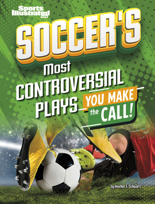 Cover Image for Soccer's Most Controversial Plays: You Make the Call -- Heather E. Schwartz, Library Binding