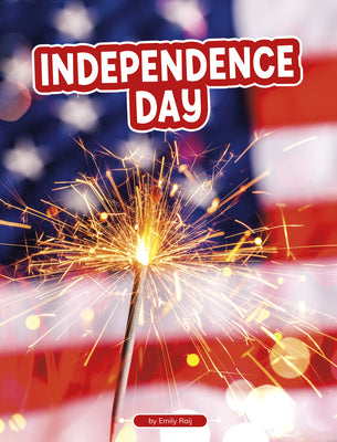 Cover Image for Independence Day -- Emily Raij, Library Binding