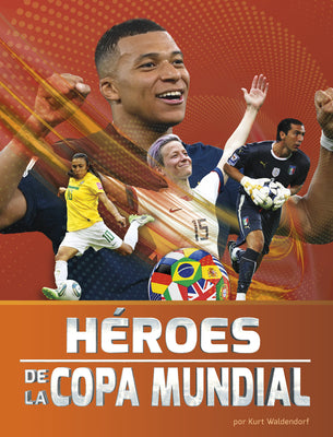 Cover Image for Héroes de la Copa Mundial (World Cup Heroes) -- Kurt Waldendorf, Paperback