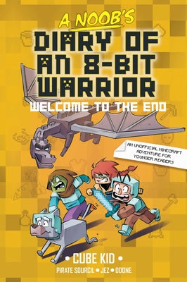 Cover Image for A Noob's Diary of an 8-Bit Warrior: Welcome to the End Volume 4 -- Cube Kid, Hardcover