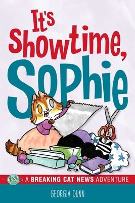 Cover Image for It's Showtime, Sophie: A Breaking Cat News Adventure Volume 8 -- Georgia Dunn, Paperback