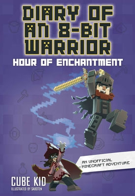 Cover Image for Diary of an 8-Bit Warrior: Hour of Enchantment Volume 8 -- Cube Kid, Hardcover