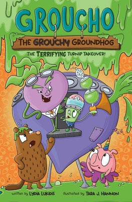 Cover Image for Groucho the Grouchy Groundhog (Volume 2): The Terrifying Turnip Takeover! Volume 2 -- Lydia Lukidis, Hardcover