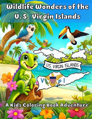 Cover Image for Wildlife Wonders of the United States Virgin Islands: A Coloring Book Adventure -- Ashley Dawn, Paperback
