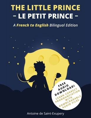 Cover Image for The Little Prince (Le Petit Prince): A French-English Bilingual Edition -- Antoine de Saint-Exupéry, Paperback