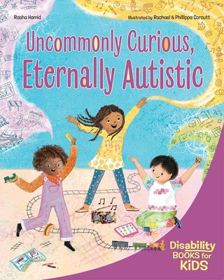 Cover Image for Uncommonly Curious, Eternally Autistic: A Book about Autism -- Rasha Hamid, Paperback