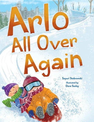 Cover Image for Arlo All Over Again: A Story about Making New Friends -- Sayuri Stabrowski, Hardcover
