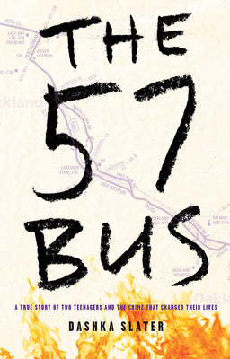 Cover Image for The 57 Bus: A True Story of Two Teenagers and the Crime That Changed Their Lives -- Dashka Slater, Paperback
