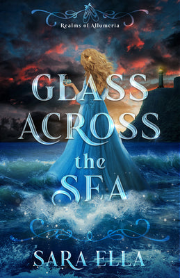 Cover Image for Glass Across the Sea: Volume 1 -- Sara Ella, Hardcover