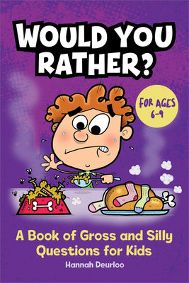 Cover Image for Would You Rather?: A Book of Gross and Silly Questions for Kids -- Hannah Deurloo, Paperback