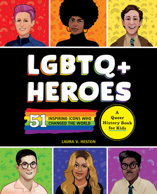 Cover Image for LGBTQ+ Heroes: 51 Inspiring Icons Who Changed the World -- L. V. Heston, Hardcover
