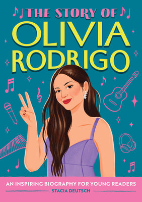 Cover Image for The Story of Olivia Rodrigo: An Inspiring Biography for Young Readers -- Stacia Deutsch, Hardcover