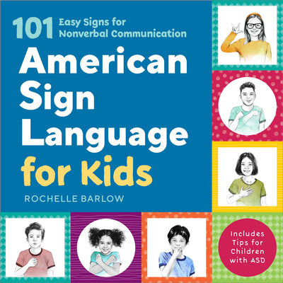 Cover Image for American Sign Language for Kids: 101 Easy Signs for Nonverbal Communication -- Rochelle Barlow, Hardcover