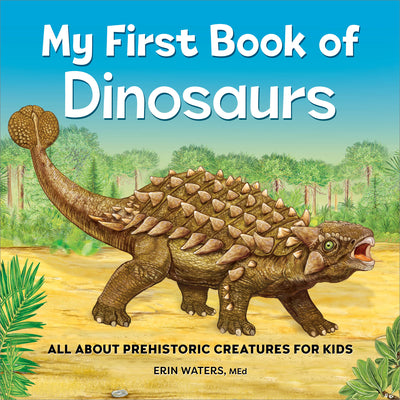 Cover Image for My First Book of Dinosaurs: All about Prehistoric Creatures for Kids -- Erin Waters, Paperback