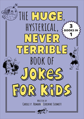 Cover Image for The Huge, Hysterical, Never Terrible Book of Jokes for Kids -- Carole P. Roman, Paperback