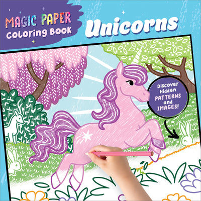 Cover Image for Magic Paper Coloring Book: Unicorns: Discover Hidden Patterns and Images! -- Natascha Pitz, Paperback