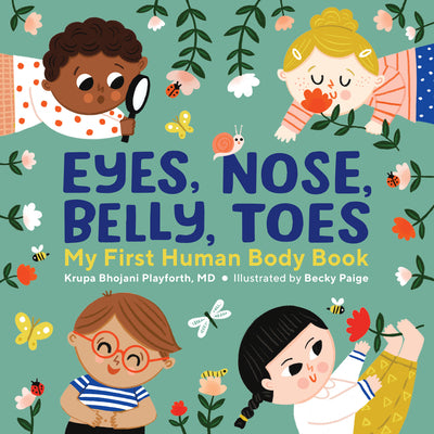 Cover Image for Eyes, Nose, Belly, Toes: My First Human Body Book -- Krupa Bhojani Playforth, Hardcover